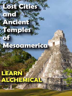 cover image of Lost Cities and Ancient Temples of Mesoamerica